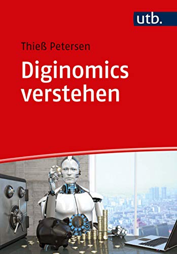 Diginomics verstehen: Ökonomie im Licht der Digitalisierung von UTB GmbH